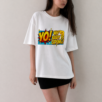 Yo! My Baby Is Crying Unisex Tee
